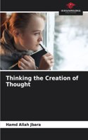 Thinking the Creation of Thought