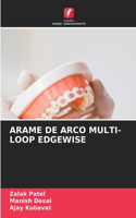 Arame de Arco Multi-Loop Edgewise