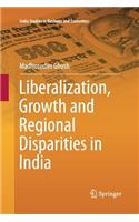 Liberalization, Growth and Regional Disparities in India