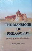 The Mansions Of Philosophy (A Survey Of Human Life And Destiny)