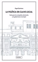 La politica en clave: Guia para las campanas electorales y la gobernanza municipal