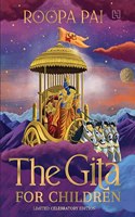 THE GITA FOR CHILDREN (HB): Limited Celebratory Edition [Hardcover] Pai, Roopa