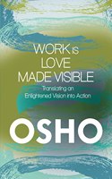 Work is Love Made Visible: Translating an Enlightened Vision into Action