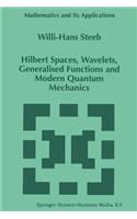 Hilbert Spaces, Wavelets, Generalised Functions and Modern Quantum Mechanics