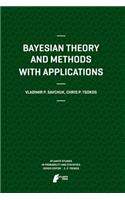 Bayesian Theory and Methods with Applications