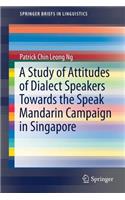 Study of Attitudes of Dialect Speakers Towards the Speak Mandarin Campaign in Singapore