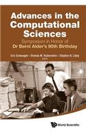 Advances in the Computational Sciences - Proceedings of the Symposium in Honor of Dr Berni Alder's 90th Birthday