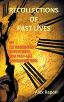 RЕCΟLLЕCTIΟNS ΟF PΑST LIVЕS - Extraordinary Journeys and Past-Life Reincarnations