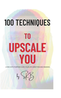 100 Techniques To Upscale You