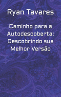 Caminho para a Autodescoberta: Descobrindo sua Melhor Versão