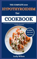 The Complete 2024 Hypothyroidism Diet Cookbook