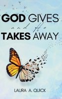 God Gives and He Takes Away