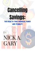 Cancelling Savings: The road to true financial power and stability