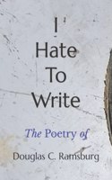 I Hate To Write