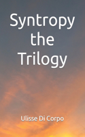Syntropy the Trilogy