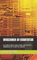 Invasionen AV Kvantbitar: de Konstgjorda Varelserna SOM Släckte Människor På Planeten Jorden