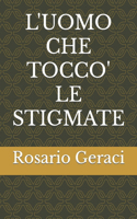 L'Uomo Che Tocco' Le Stigmate: (1 Fiction)
