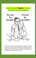 Comment obliger l'industrie à fabriquer ses produits éco-responsablement.