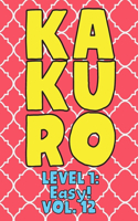 Kakuro Level 1: Easy! Vol. 12: Play Kakuro 11x11 Grid Easy Level Number Based Crossword Puzzle Popular Travel Vacation Games Japanese Mathematical Logic Similar to 