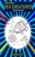 Larn To Draw Sea Creatures Coloring Book For Kids