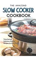 The Amazing Slow Cooker Cookbook: Time-Saving, Delicious Healthy Recipes for Busy Moms