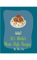 Hello! 365 Winter Main Dish Recipes