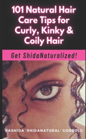 101 Natural Hair Care Tips for Curly, Kinky & Coily Hair