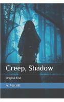 Creep, Shadow