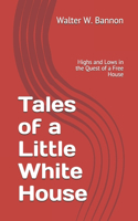 Tales of a Little White House