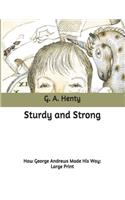 Sturdy and Strong: How George Andrews Made His Way: Large Print