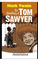 The Adventures of Tom Sawyer By Mark Twain "Annotated Classic Version"
