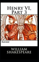 Henry VI Part 3 Illustrated