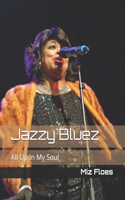 Jazzy Bluez: All Up In My Soul