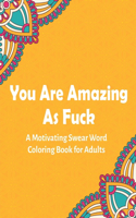 You Are Amazing As Fuck