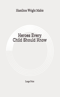 Heroes Every Child Should Know