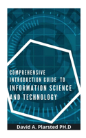 Comprehensive Introduction Guide to Information Science and Technology