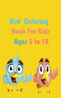 Bird Coloring BookFor Kids Ages 5 to 10: Activity Book for children Interactive Books cute an funny birds Easy to color and spark imagination