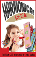 Harmonica For Kids: The Ultimate Guide to Harmonicas for Curious Newbies