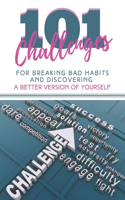 101 Challenges For Breaking Bad Habits and Discovering A Better Version Of Yourself