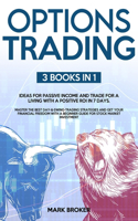 Options Trading: 3 BOOKS in 1: Ideas for passive income and trade for a living with positive ROI in 7 days. Master the best day and swing trading strategies and get 