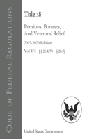 Code of Federal Regulations Title 38 Pensions, Bonuses, And Veterans' Relief 2019-2020 Edition Volume 4/5 [§21.4270 - 26.9]