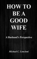 How to Be a Good Wife