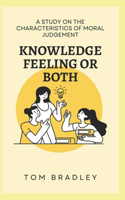 Knowledge, Feeling or Both?: A study on the characteristics of moral judgement