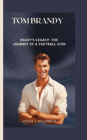 Brady's Legacy: The Journey of a Football Icon