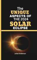 Unique Aspects of the 2024 Solar Eclipse