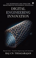 Digital Engineering Innovation: CAE Technology and Tools for Breakthrough Engineering Innovation