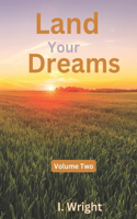 Land Your Dreams: Volume Two