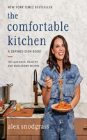 Comfortable Kitchen: 105 Laid-Back, Healthy, and Wholesome Recipes(Defined Dish Book)