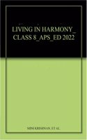 LIVING IN HARMONY_CLASS 8_APS_ED 2022