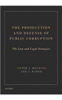 The Prosecution and Defense of Public Corruption
